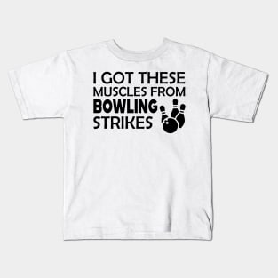 Bowling - I got these muscles from bowling strikes Kids T-Shirt